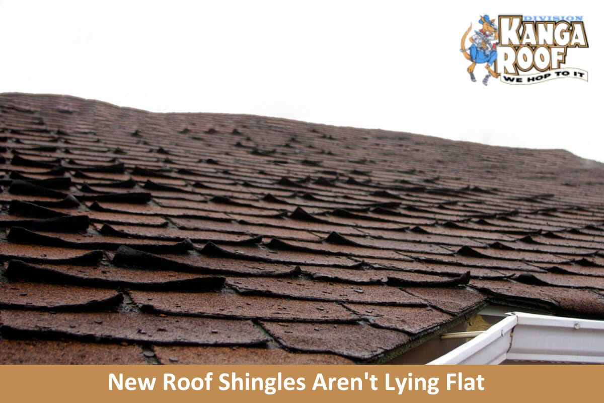 What To Do If Your New Roof Shingles Aren’t Lying Flat