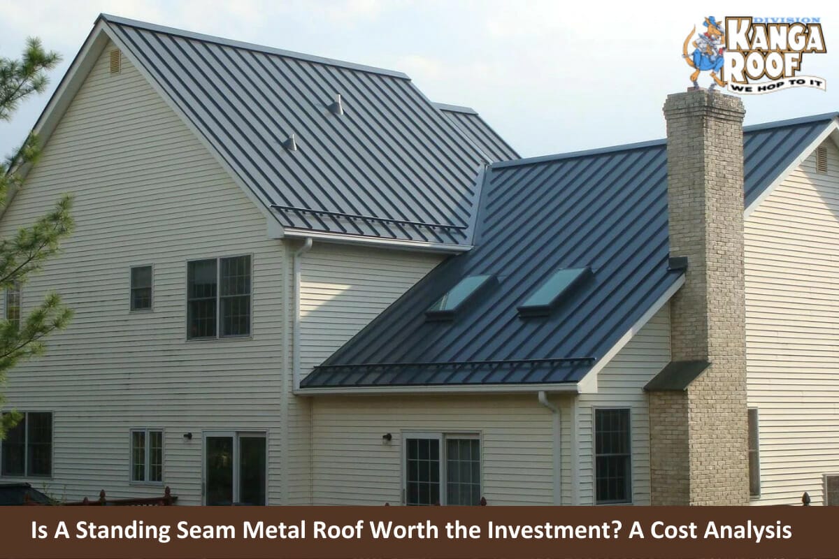 Is A Standing Seam Metal Roof Worth the Investment? A Cost Analysis